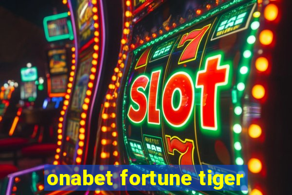 onabet fortune tiger